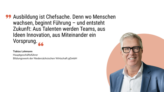 Statement von Tobias Lohmann, HGF BNW zu Ausbildung ist Chefsache. Denn wo Menschen wachsen, beginnt Führung – und entsteht Zukunft: Aus Talenten werden Teams, aus Ideen Innovation, aus Miteinander ein Vorsprung.
